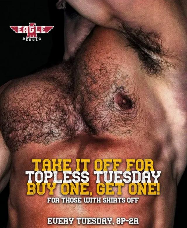 Topless Tuesday flyer: take it off for Topless Tuesday, buy one get one for those with shirts off, every Tuesday 8pm to 2am.